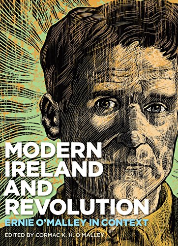 Modern Ireland and Revolution: Ernie O’Malley in Context